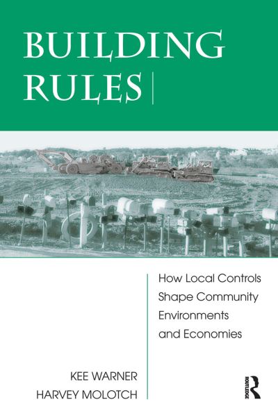 Cover for Kee Warner · Building Rules: How Local Controls Shape Community Environments And Economies (Hardcover Book) (2019)