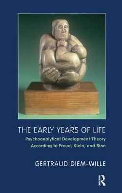 Cover for Gertraud Diem-Wille · The Early Years of Life: Psychoanalytical Development Theory According to Freud, Klein, and Bion (Hardcover Book) (2019)