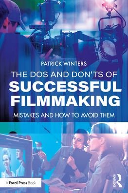 Cover for Patrick Winters · The Dos and Don'ts of Successful Filmmaking: Common Mistakes and How to Avoid Them (Paperback Book) (2021)