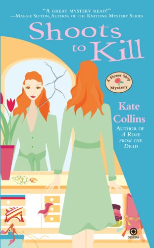 Shoots to Kill (Flower Shop Mysteries, No. 7) - Kate Collins - Książki - Obsidian - 9780451224743 - 5 sierpnia 2008