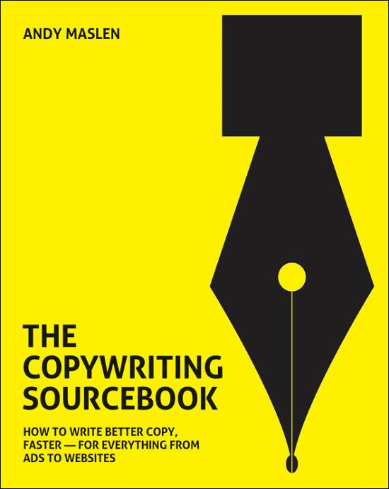 Cover for Maslen Andy · The Copywriting Sourcebook: How to Write Better Copy, Faster - For Everything from Ads to Websites (Pocketbok) (2010)