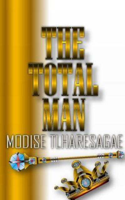 Cover for Modise Tlharesagae · The Total Man (Paperback Book) (2018)