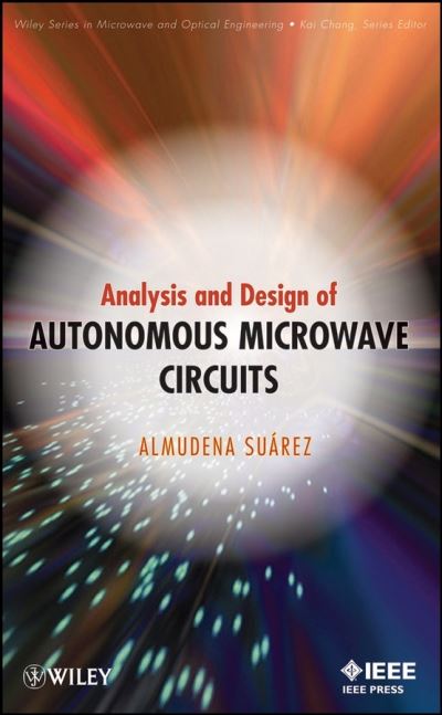 Cover for Suarez, Almudena (University of Cantabria, Spain) · Analysis and Design of Autonomous Microwave Circuits - Wiley Series in Microwave and Optical Engineering (Hardcover Book) (2009)