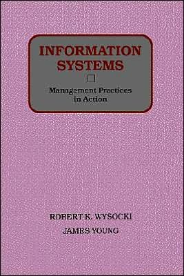 Cover for Wysocki, Robert K. (Bentley College) · Information Systems: Management Practices in Action (Paperback Book) (1990)