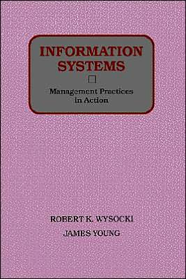 Cover for Wysocki, Robert K. (Bentley College) · Information Systems: Management Practices in Action (Paperback Book) (1990)