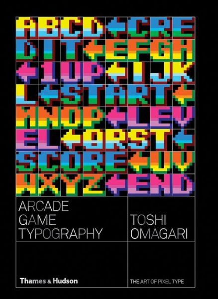 Cover for Toshi Omagari · Arcade Game Typography: The Art of Pixel Type (Taschenbuch) (2019)