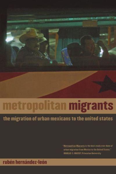 Cover for Ruben Hernandez-Leon · Metropolitan Migrants: The Migration of Urban Mexicans to the United States (Paperback Book) (2008)