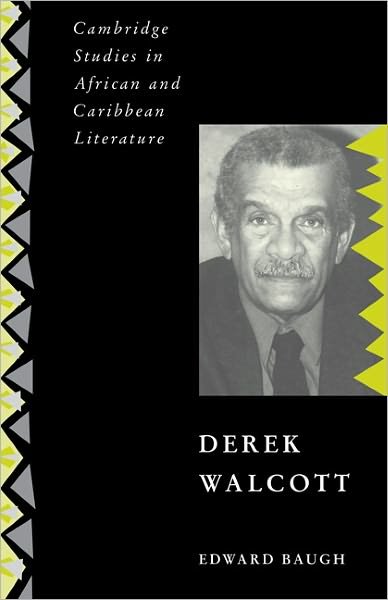 Cover for Baugh, Edward (University of the West Indies) · Derek Walcott - Cambridge Studies in African and Caribbean Literature (Paperback Book) (2012)