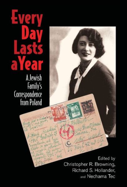 Cover for Christopher R Browning · Every Day Lasts a Year: A Jewish Family's Correspondence from Poland (Hardcover Book) [Revised edition] (2007)