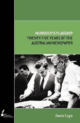 Cover for Denis Cryle · Murdoch's Flagship: Twenty-Five Years of the Australian Newspaper (Paperback Book) (2008)