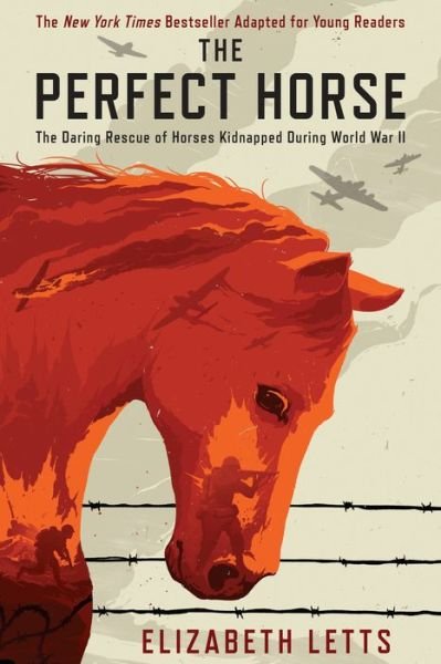 Cover for Elizabeth Letts · The Perfect Horse: The Daring Rescue of Horses Kidnapped During World War II (Hardcover bog) (2019)