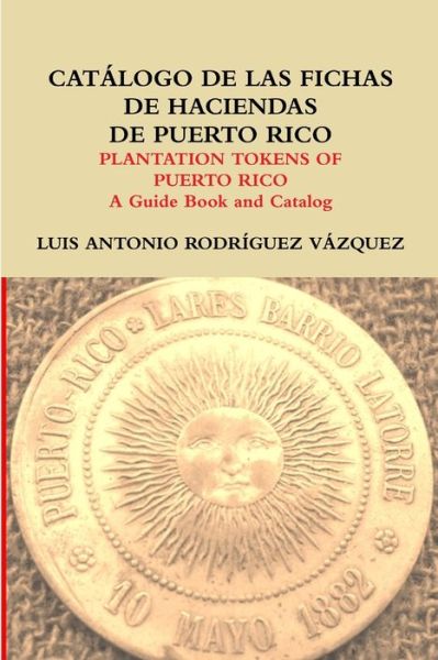 Cover for Luis Antonio Rodriguez Vázquez · Catálogo de Las Fichas de Haciendas de Puerto Rico (Book) (2010)