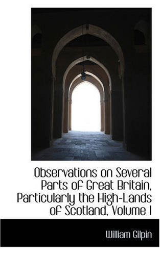 Cover for William Gilpin · Observations on Several Parts of Great Britain, Particularly the High-lands of Scotland, Volume I (Paperback Book) (2008)