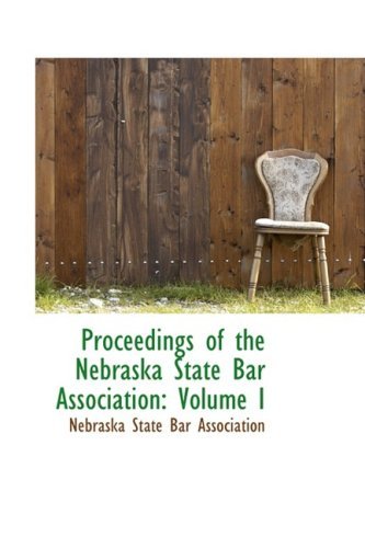 Proceedings of the Nebraska State Bar Association: Volume I - Nebraska State Bar Association - Libros - BiblioLife - 9780559924743 - 28 de enero de 2009