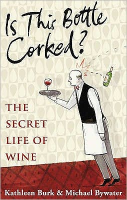 Cover for Kathleen Burk · Is this Bottle Corked?: The Secret Life of Wine (Hardcover Book) [Main edition] (2008)