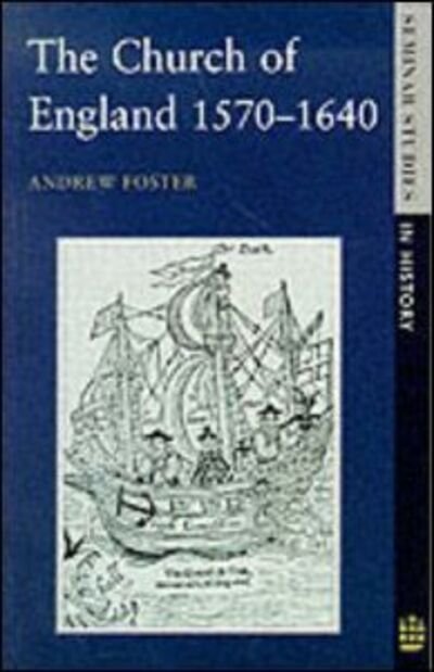 Cover for Andrew Foster · Church of England 1570-1640,The - Seminar Studies (Paperback Book) (1994)