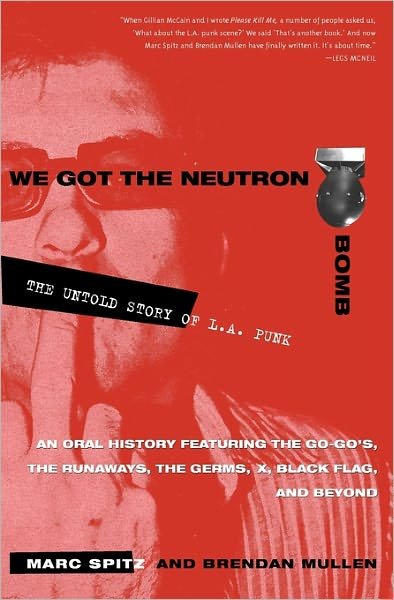 We Got the Neutron Bomb: the Untold Story of L.a. Punk - Marc Spitz - Books - Random House USA Inc - 9780609807743 - November 13, 2001