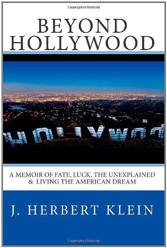 Cover for J. Herbert Klein · Beyond Hollywood: a Memoir of Fate, Luck, the Unexplained, and Living the American Dream (Paperback Book) (2011)