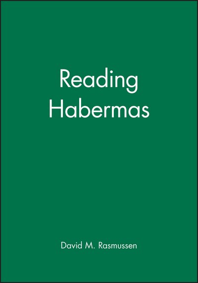 Reading Habermas - DM Rasmussen - Böcker - John Wiley and Sons Ltd - 9780631152743 - 19 juli 1990