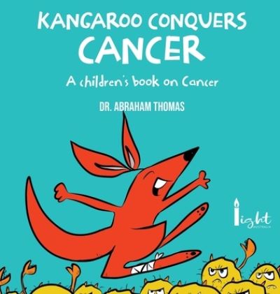 Kangaroo Conquers Cancer - Abraham Thomas - Books - Abraham Thomas - 9780645294743 - November 1, 2022