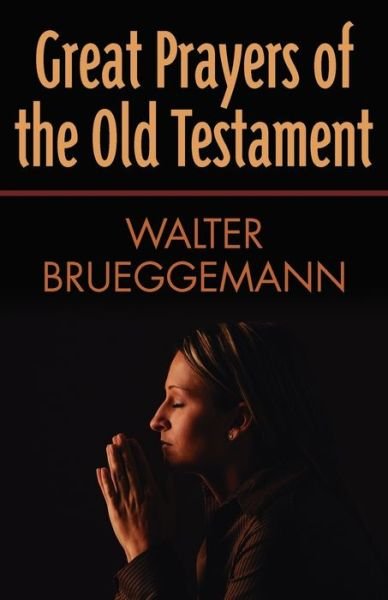 Cover for Walter Brueggemann · Great Prayers of the Old Testament (Paperback Book) [First edition] (2008)