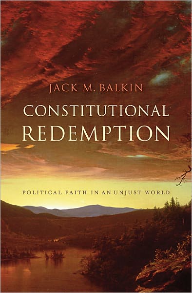 Cover for Jack M. Balkin · Constitutional Redemption: Political Faith in an Unjust World (Hardcover Book) (2011)