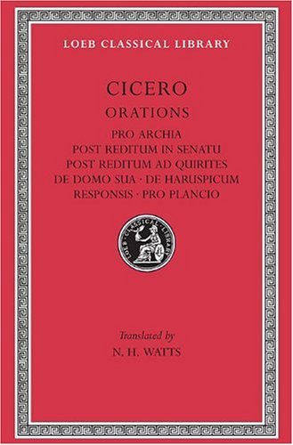 Cover for Cicero · Pro Archia. Post Reditum in Senatu. Post Reditum ad Quirites. De Domo Sua. De Haruspicum Responsis. Pro Plancio - Loeb Classical Library (Innbunden bok) (1923)