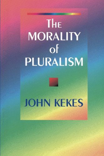 The Morality of Pluralism - John Kekes - Bücher - Princeton University Press - 9780691044743 - 24. März 1996