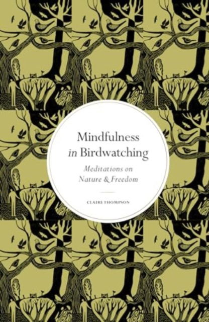 Cover for Claire Thompson · Mindfulness in Bird Watching: Meditations on Nature &amp; Freedom - Mindfulness series (Inbunden Bok) [New Edition with new cover &amp; price edition] (2024)