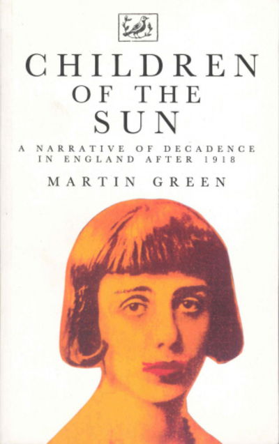 Cover for Martin Green · Children Of The Sun: A Narrative of Decadence in England after 1918 (Paperback Book) (1992)