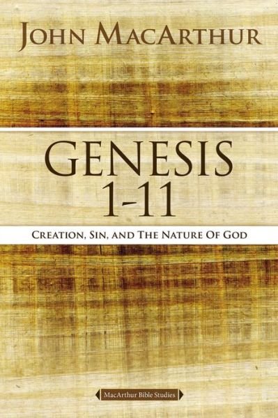 Cover for John F. MacArthur · Genesis 1 to 11: Creation, Sin, and the Nature of God - MacArthur Bible Studies (Pocketbok) (2015)