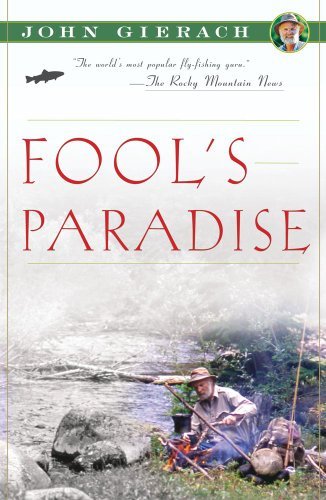 Cover for John Gierach · Fool's Paradise - John Gierach's Fly-fishing Library (Pocketbok) [Reprint edition] (2009)