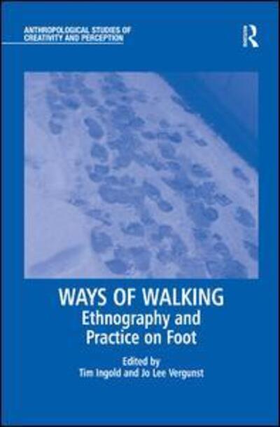 Ways of Walking: Ethnography and Practice on Foot - Anthropological Studies of Creativity and Perception -  - Książki - Taylor & Francis Ltd - 9780754673743 - 21 lipca 2008