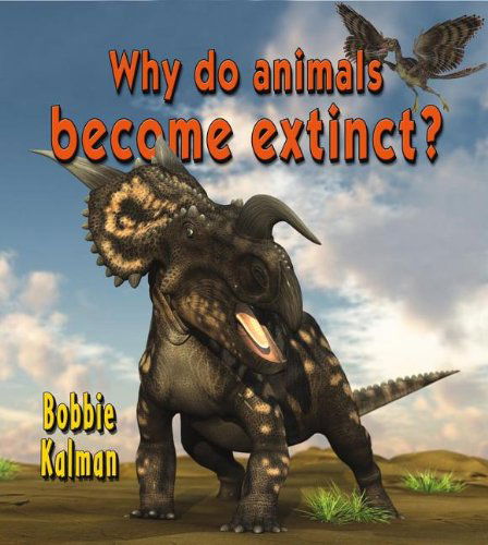 Cover for Bobbie Kalman · Why Do Animals Become Extinct? (Big Science Ideas) (Hardcover Book) (2012)