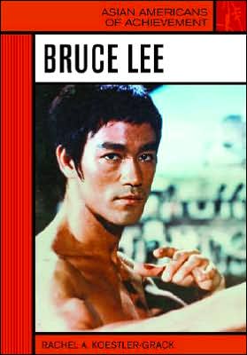 Bruce Lee - Rachel A. Koestler-Grack - Books - Chelsea House Publishers - 9780791092743 - June 30, 2007