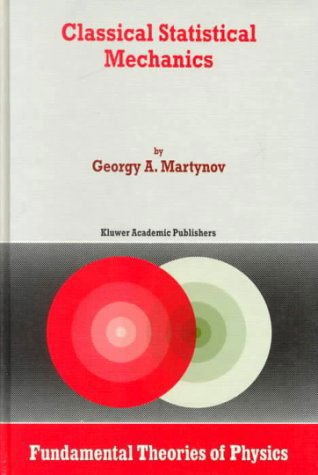 Cover for G.A. Martynov · Classical Statistical Mechanics - Fundamental Theories of Physics (Hardcover Book) [1997 edition] (1997)