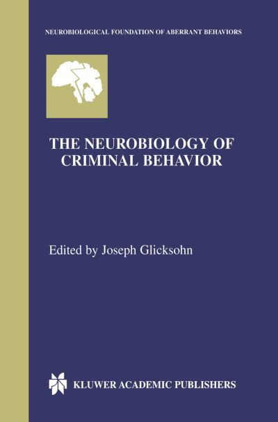 Joseph Glickson · The Neurobiology of Criminal Behavior - Neurobiological Foundation of Aberrant Behaviors (Hardcover Book) [2002 edition] (2002)
