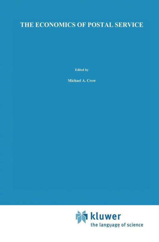 Cover for Michael A. Crew · The Economics of Postal Service: A Research Study supported by WIK - Topics in Regulatory Economics and Policy (Hardcover Book) [1992 edition] (1992)