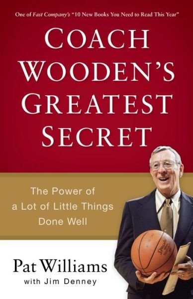 Cover for Pat Williams · Coach Wooden's Greatest Secret - The Power of a Lot of Little Things Done Well (Paperback Book) (2015)