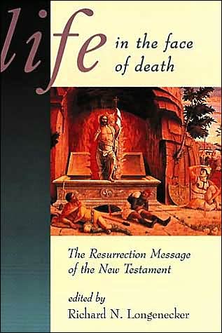 Cover for Richard N Longenecker · Life in the Face of Death: the Resurrection Message of the New Testament (Pocketbok) (1998)