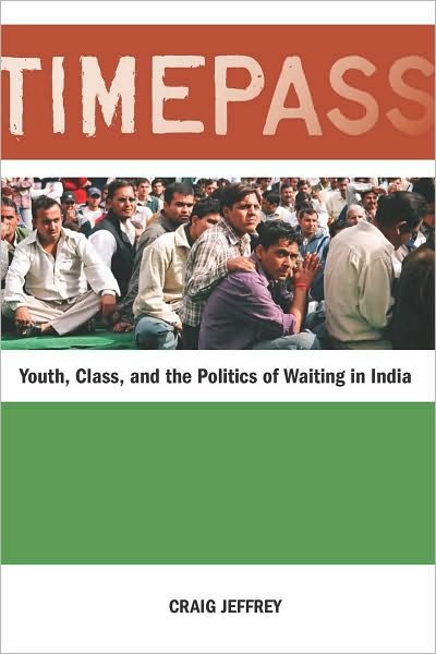 Timepass: Youth, Class, and the Politics of Waiting in India - Craig Jeffrey - Livros - Stanford University Press - 9780804770743 - 16 de agosto de 2010