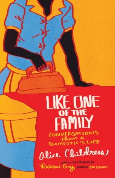 Cover for Alice Childress · Like One of the Family: Conversations from a Domestic's Life (Paperback Book) (2017)