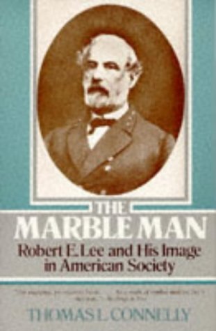 Cover for Thomas Lawrence Connelly · The Marble Man: Robert E. Lee and His Image in American Society (Taschenbuch) (1978)