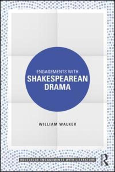 Cover for William Walker · Engagements with Shakespearean Drama - Routledge Engagements with Literature (Paperback Book) (2019)