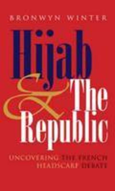 Cover for Bronwyn Winter · Hijab and the Republic: Uncovering the French Headscarf Debate - Gender and Globalization (Gebundenes Buch) (2009)