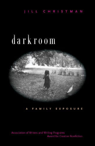 Cover for Jill Christman · Darkroom: A Family Exposure - The Sue William Silverman Prize for Creative Nonfiction (Paperback Book) (2011)