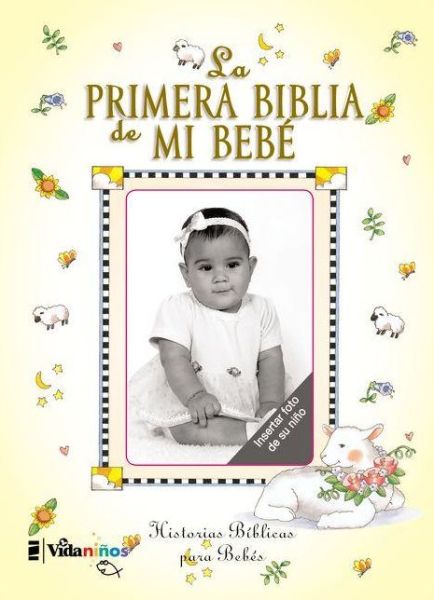 Primera Biblia De Mi Bebe - Melody Carlson - Books - Vida Publishers - 9780829744743 - August 8, 2005