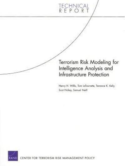 Terrorism Risk Modeling for Intelligence Analysis and Infrastructure Protection - Henry H Willis - Bøger - RAND - 9780833039743 - 1. oktober 2007
