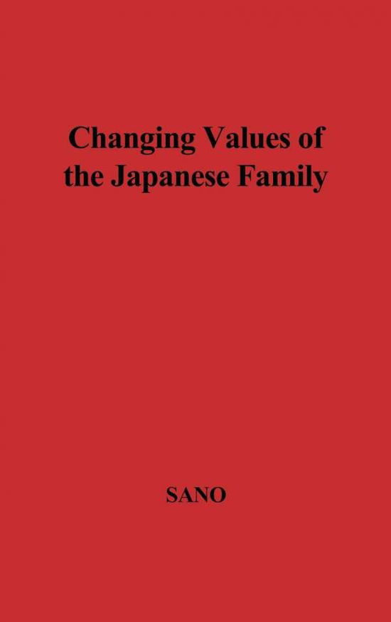 Cover for Chiye Sano · Changing Values of the Japanese Family (Hardcover Book) [New ed of 1958 edition] (1973)