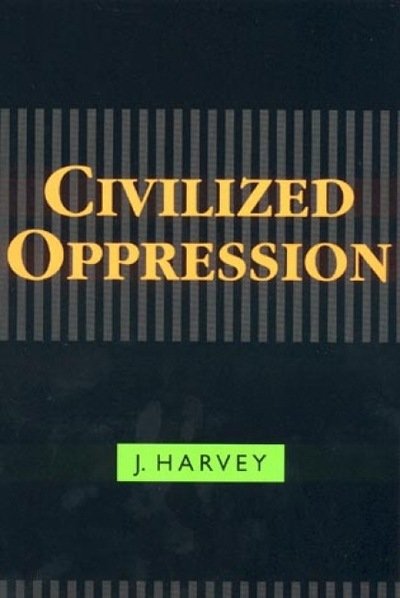 Cover for J. Harvey · Civilized Oppression (Hardcover Book) (1999)